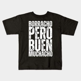 Borracho Pero Buen Muchacho Kids T-Shirt